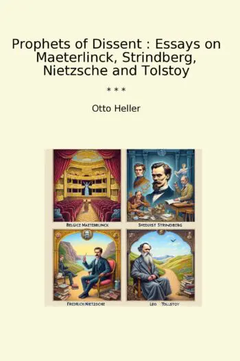 Prophets of Dissent : Essays on Maeterlinck, Strindberg, Nietzsche and Tolstoy