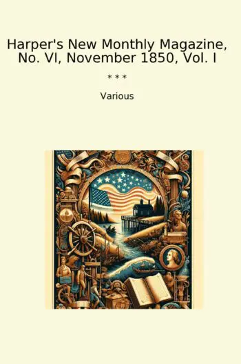 Harper's New Monthly Magazine, No. VI, November 1850, Vol. I