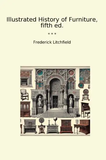 Illustrated History of Furniture, fifth ed.