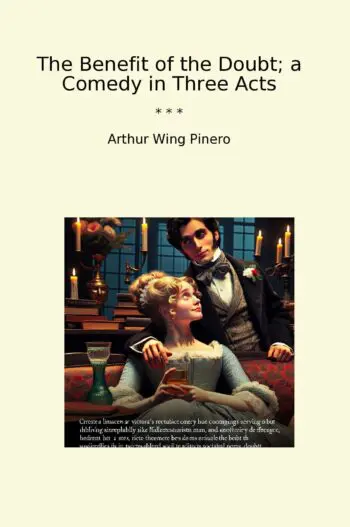 The Benefit of the Doubt; a Comedy in Three Acts