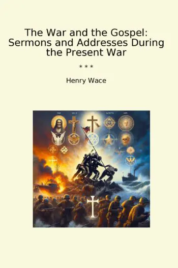 The War and the Gospel: Sermons and Addresses During the Present War