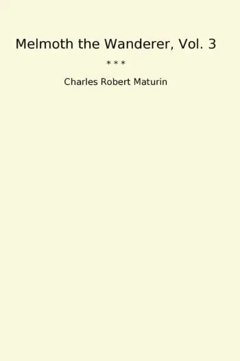 Melmoth the Wanderer, Vol. 3