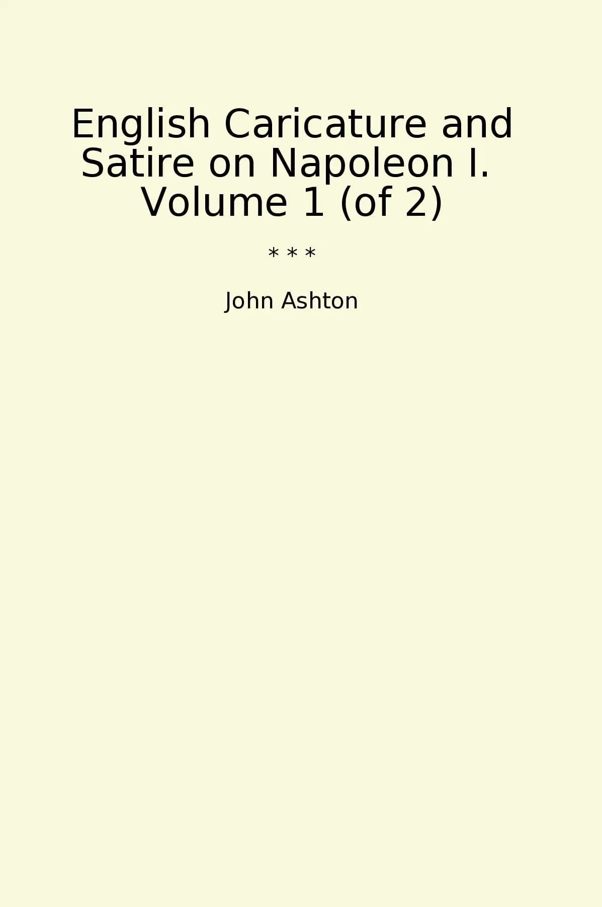 English Caricature and Satire on Napoleon I. Volume 1 (of 2)