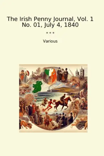 The Irish Penny Journal, Vol. 1 No. 01, July 4, 1840