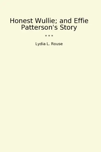 Honest Wullie; and Effie Patterson's Story
