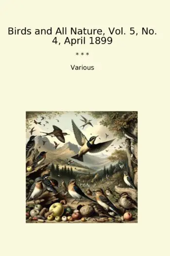 Birds and All Nature, Vol. 5, No. 4, April 1899
