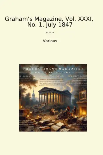 Graham's Magazine, Vol. XXXI, No. 1, July 1847