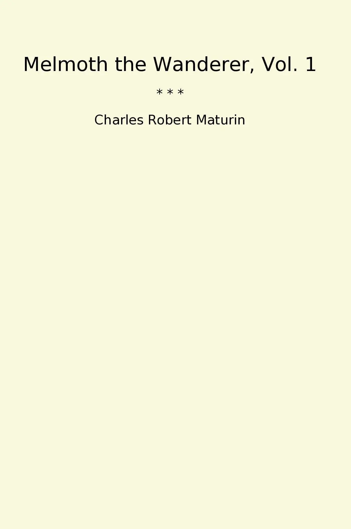Melmoth the Wanderer, Vol. 1