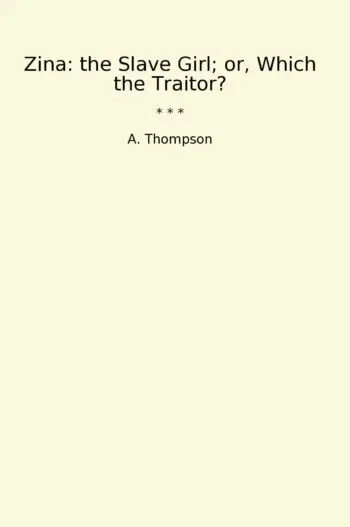 Zina: the Slave Girl; or, Which the Traitor?