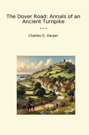 The Dover Road: Annals of an Ancient Turnpike
