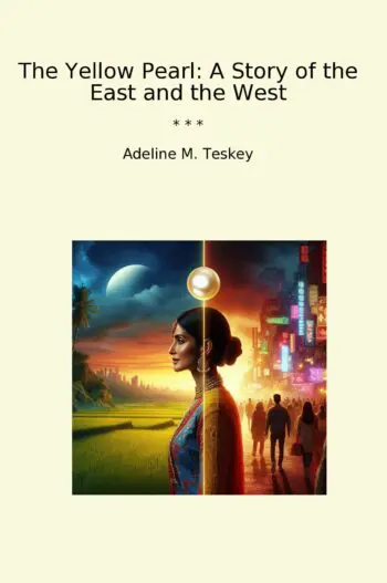 The Yellow Pearl: A Story of the East and the West