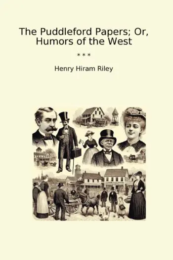 The Puddleford Papers; Or, Humors of the West