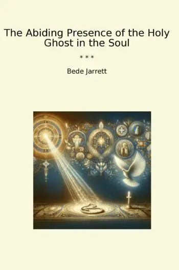 The Abiding Presence of the Holy Ghost in the Soul