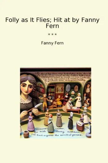 Folly as It Flies; Hit at by Fanny Fern