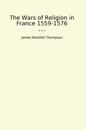The Wars of Religion in France 1559-1576