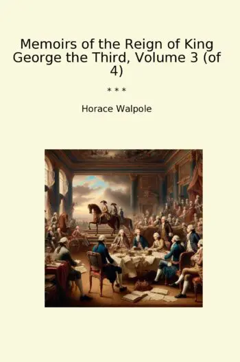 Memoirs of the Reign of King George the Third, Volume 3 (of 4)