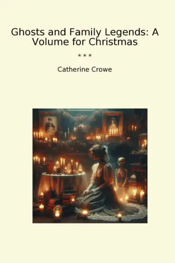 Ghosts and Family Legends: A Volume for Christmas