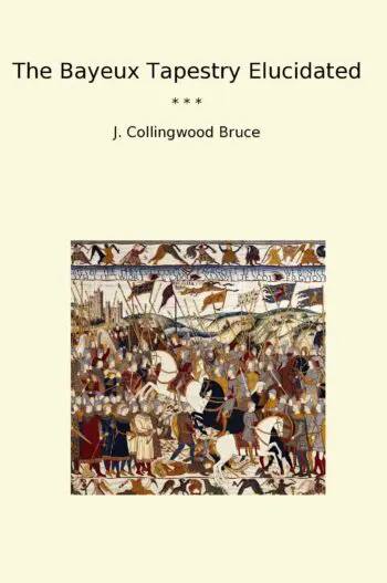 The Bayeux Tapestry Elucidated