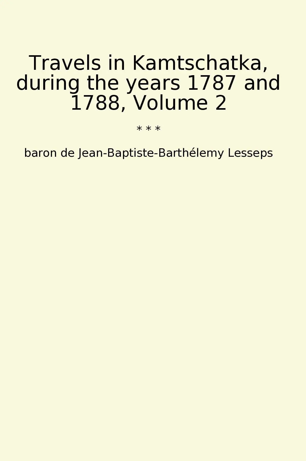 Travels in Kamtschatka, during the years 1787 and 1788, Volume 2
