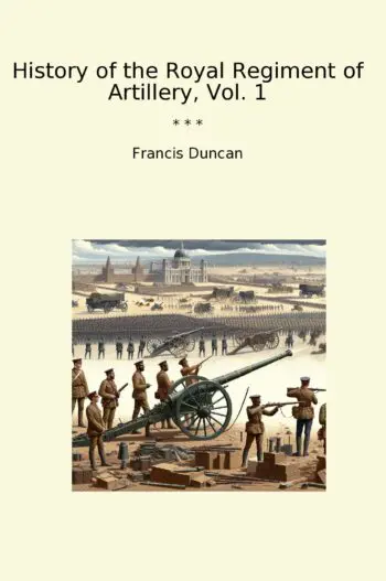 History of the Royal Regiment of Artillery, Vol. 1