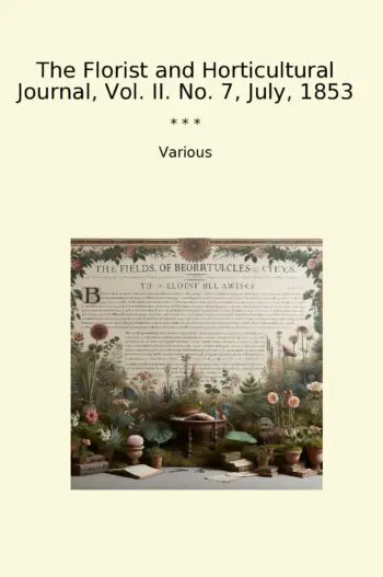 The Florist and Horticultural Journal, Vol. II. No. 7, July, 1853