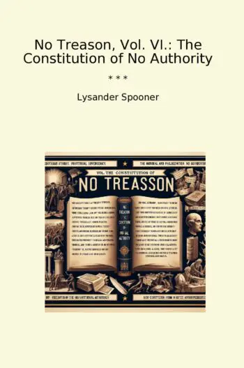 No Treason, Vol. VI.: The Constitution of No Authority