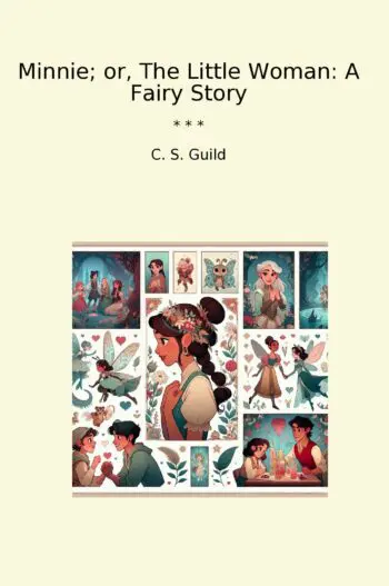 Minnie; or, The Little Woman: A Fairy Story