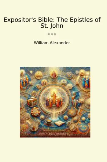 Expositor's Bible: The Epistles of St. John