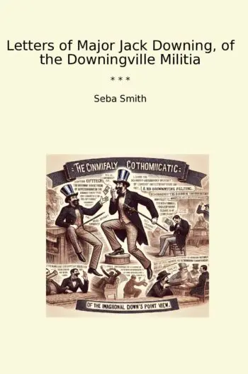 Letters of Major Jack Downing, of the Downingville Militia