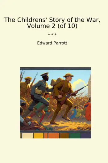 The Childrens' Story of the War, Volume 2 (of 10)