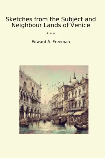 Sketches from the Subject and Neighbour Lands of Venice