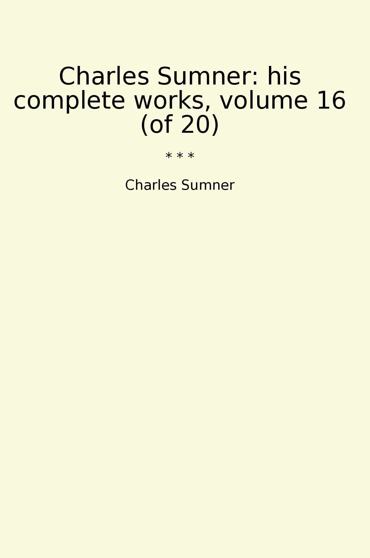 Charles Sumner: his complete works, volume 16 (of 20)