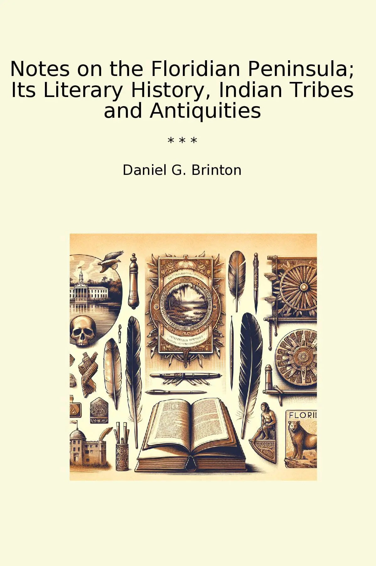 Notes on the Floridian Peninsula; Its Literary History, Indian Tribes and Antiquities