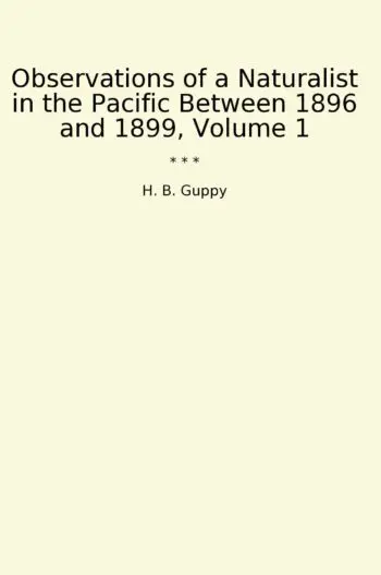 Observations of a Naturalist in the Pacific Between 1896 and 1899, Volume 1