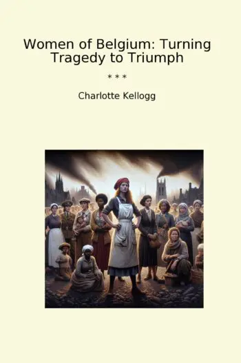 Women of Belgium: Turning Tragedy to Triumph