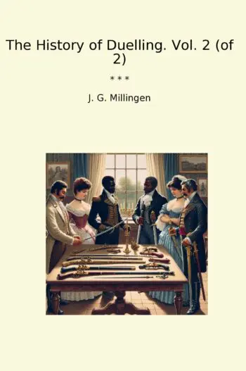 The History of Duelling. Vol. 2 (of 2)