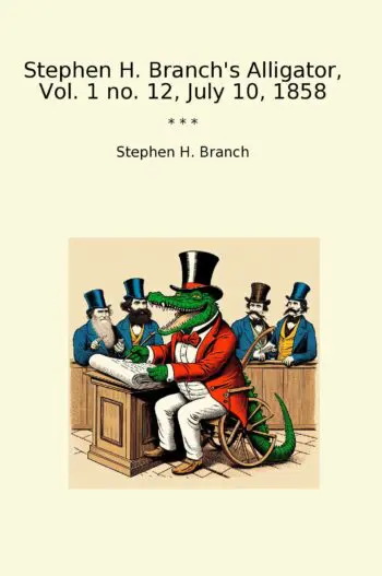 Stephen H. Branch's Alligator, Vol. 1 no. 12, July 10, 1858