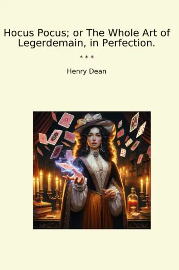 Hocus Pocus; or The Whole Art of Legerdemain, in Perfection.