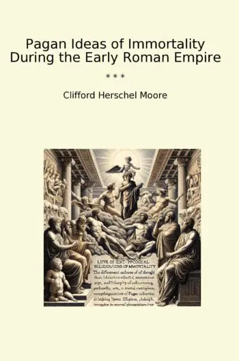 Pagan Ideas of Immortality During the Early Roman Empire