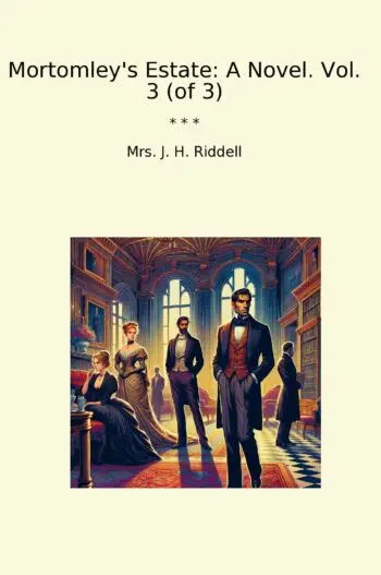 Mortomley's Estate: A Novel. Vol. 3 (of 3)