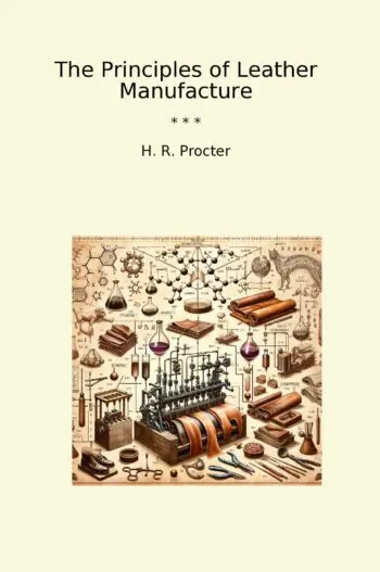 The Principles of Leather Manufacture