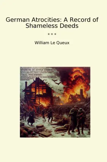 German Atrocities: A Record of Shameless Deeds