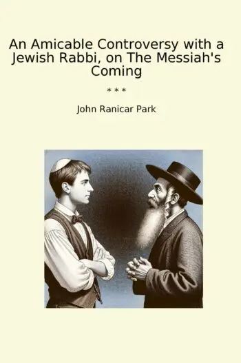 An Amicable Controversy with a Jewish Rabbi, on The Messiah's Coming