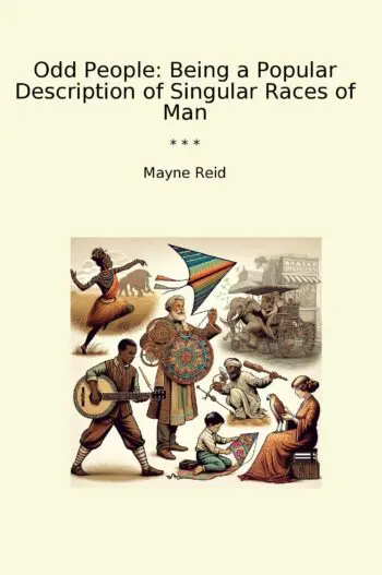 Odd People: Being a Popular Description of Singular Races of Man