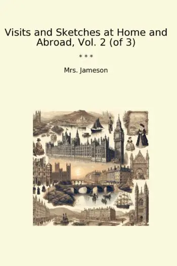 Visits and Sketches at Home and Abroad, Vol. 2 (of 3)