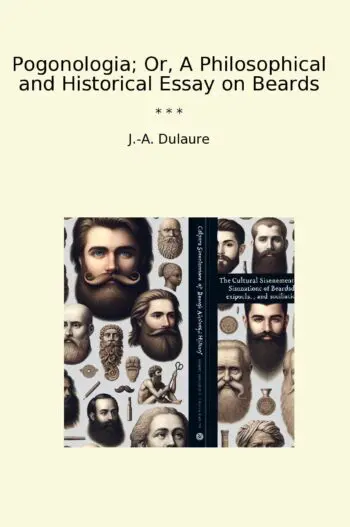 Pogonologia; Or, A Philosophical and Historical Essay on Beards