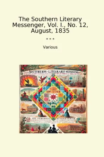 The Southern Literary Messenger, Vol. I., No. 12, August, 1835