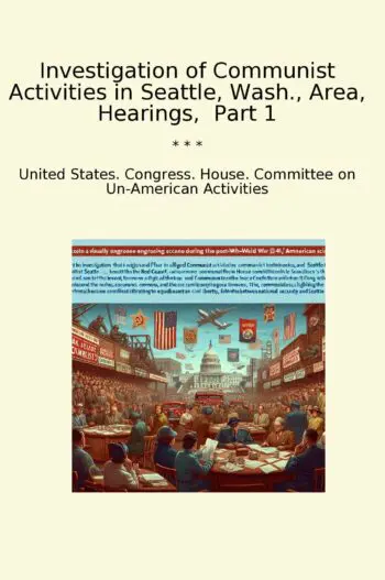Investigation of Communist Activities in Seattle, Wash., Area, Hearings, Part 1