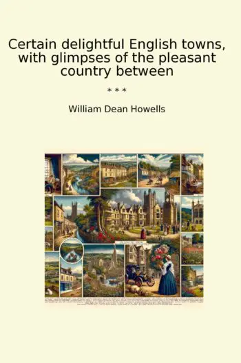 Certain delightful English towns, with glimpses of the pleasant country between