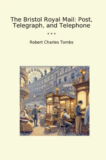 The Bristol Royal Mail: Post, Telegraph, and Telephone